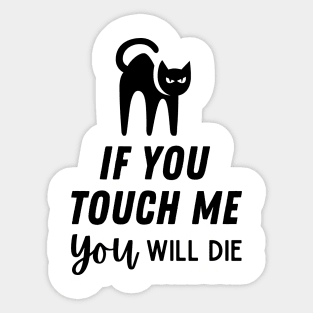 If You Touch Me You Will Die Sticker